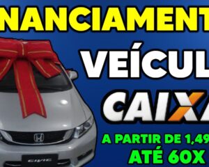 Como financiar um carro pela Caixa e pagar menos em 2025